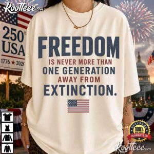 Ronald Reagan Quote Freedom Is Never More Than One Generation Away T Shirt (2)