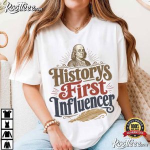Historys First Influencer Franklin History Buff Gift T Shirt (1)
