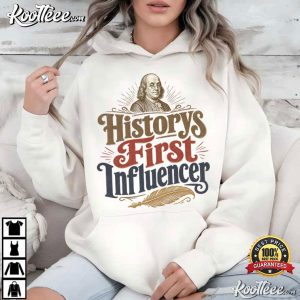Historys First Influencer Franklin History Buff Gift T Shirt (2)