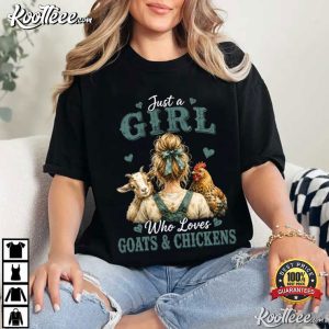 Goat Lover Just A Girl Who Loves Goats And Chickens Farm Animal T Shirt (1)