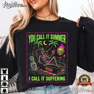 You Call It Summer I Call It Suffering Coffin Skeleton T-Shirt You Call It Summer I Call It Suffering Coffin Skeleton T Shirt (3)