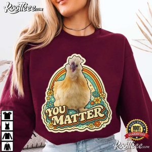 You Matter Binoo Chicken Funny T Shirt (1)