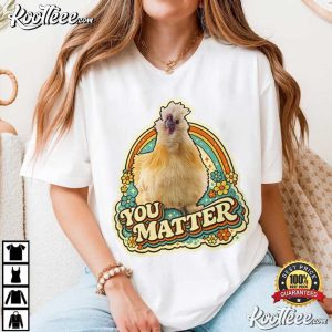 You Matter Binoo Chicken Funny T Shirt (3)