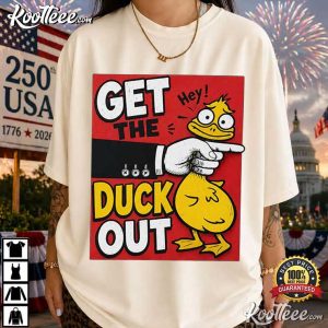 Get The Duck Out Funny Duck Graphic Sarcastic T Shirt (3)