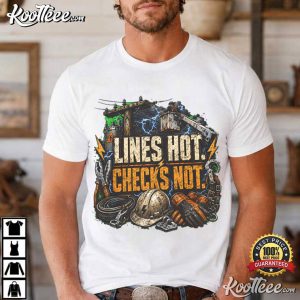 Lines Hot Checks Not Lineman Power Utility Worker T Shirt (2)