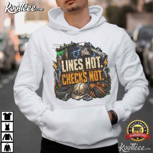 Lines Hot Checks Not Lineman Power Utility Worker T Shirt (3)