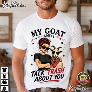 My Goat And I Talk About You Funny Goat Lover Farm Animal T Shirt (1)
