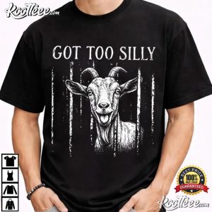Got Too Silly Funny Silly Goat Meme T Shirt (2)