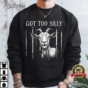 Got Too Silly Funny Silly Goat Meme T Shirt (3)