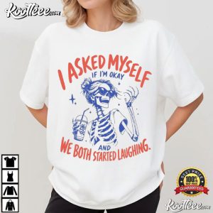 I Asked Myself If I'm Okay Funny Sarcastic Relatable Mental Health T-Shirt I Asked Myself If I'm Okay Funny Sarcastic Relatable Mental Health T Shirt (3)