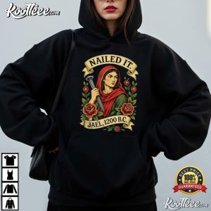 Nailed It Jael 1200 BC Funny Ancient Feminist Religious T-Shirt Nailed It Jael 1200 BC Funny Ancient Feminist Religious T Shirt (4)