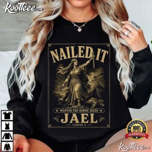 Nailed It Wanted For Heroic Deeds Jael Judges 4 Christian Bible Verse T-Shirt Nailed It Wanted For Heroic Deeds Jael Judges 4 Christian Bible Verse T Shirt (4)
