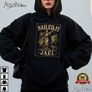Nailed It Wanted For Heroic Deeds Jael Judges 4 Christian Bible Verse T-Shirt Nailed It Wanted For Heroic Deeds Jael Judges 4 Christian Bible Verse T Shirt (2)