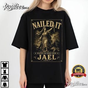 Nailed It Wanted For Heroic Deeds Jael Judges 4 Christian Bible Verse T-Shirt Nailed It Wanted For Heroic Deeds Jael Judges 4 Christian Bible Verse T Shirt (3)