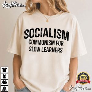 Socialism Communism For Slow Learners Sarcastic T Shirt (4)