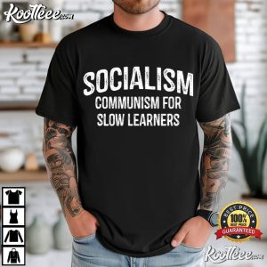 Socialism Communism For Slow Learners Sarcastic T-Shirt Socialism Communism For Slow Learners Sarcastic T Shirt (1)