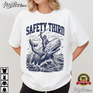 Safety Third Funny Nautical Sarcastic Whale Rider T-Shirt Safety Third Funny Nautical Sarcastic Whale Rider T Shirt (4)