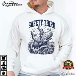 Safety Third Funny Nautical Sarcastic Whale Rider T-Shirt Safety Third Funny Nautical Sarcastic Whale Rider T Shirt (3)
