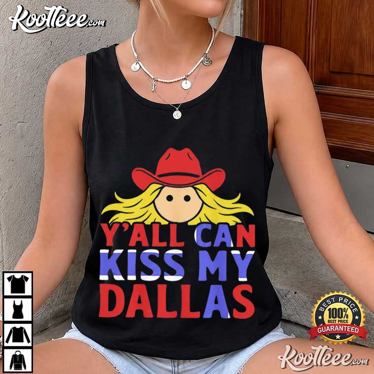 Y'all Can Kiss My Dallas Haaland Cowboy T-Shirt Y'all Can Kiss My Dallas Haaland Cowboy T-Shirt
