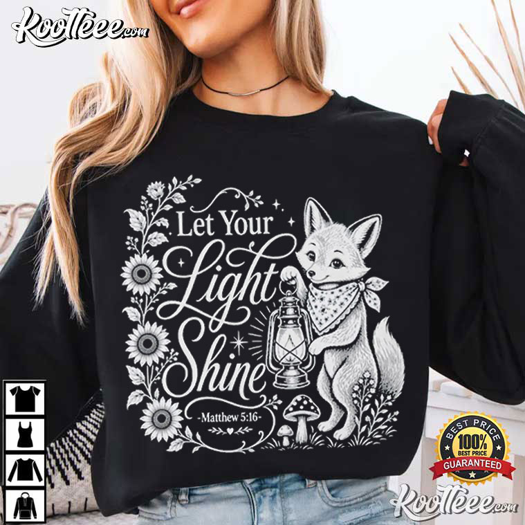Let Your Light Shine Matthew 516 Christian Faith T-Shirt Let Your Light Shine Matthew 516 Christian Faith T-Shirt