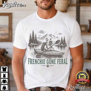 Frenchie Gone Feral Funny French Bulldog Kayak Outdoor Adventure T Shirt (2)