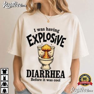 I Was Having Explosive Diarrhea Funny Bathroom Humor T Shirt (4)