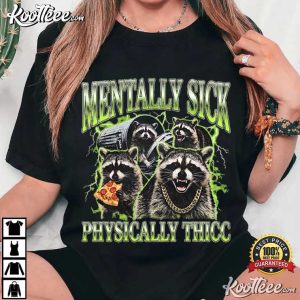 Mentally Sick Physically Thicc Raccoon Retro Animal Humor T Shirt (4)