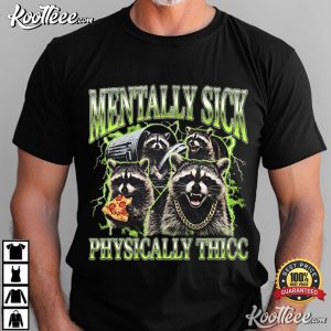 Mentally Sick Physically Thicc Raccoon Retro Animal Humor T-Shirt Mentally Sick Physically Thicc Raccoon Retro Animal Humor T Shirt (1)