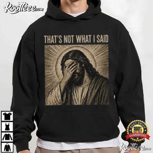 That’s Not What I Said Vintage Christian Humor Religious Meme T-Shirt That’s Not What I Said Vintage Christian Humor Religious Meme T Shirt (3)