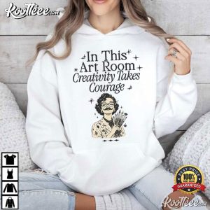 In This Art Room Creativity Takes Courage Art Teacher T-Shirt In This Art Room Creativity Takes Courage Art Teacher T Shirt (3)