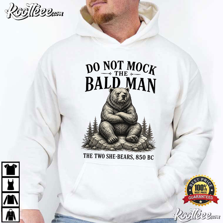 Do Not Mock The Bald Man Funny Bible Bear Christian T-Shirt Do Not Mock The Bald Man Funny Bible Bear Christian T-Shirt