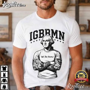 George Washington IGBBMN Meme Historical T Shirt (1)