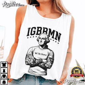 George Washington IGBBMN Meme Historical T Shirt (3)