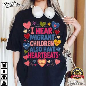 Political Statement I Hear Migrant Children Also Have Heartbeats T Shirt (1)