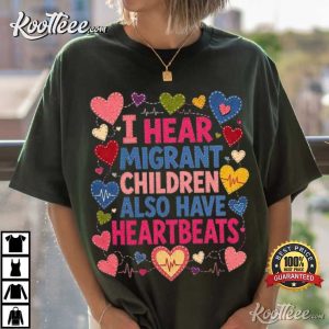 Political Statement I Hear Migrant Children Also Have Heartbeats T Shirt (2)