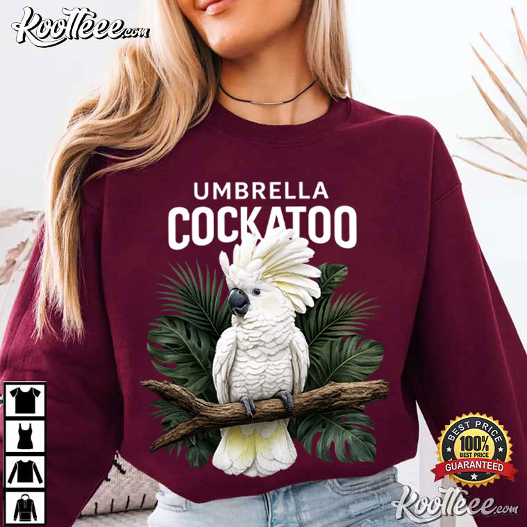 Umbrella Cockatoo Tropical Parrot Bird Lover T-Shirt Umbrella Cockatoo Tropical Parrot Bird Lover T-Shirt