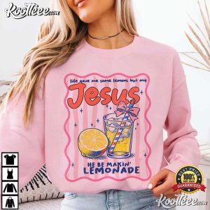 Jesus Faith Life Gave Me Some Lemons But My Jesus T Shirt (1)