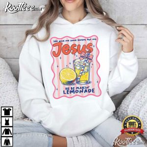 Jesus Faith Life Gave Me Some Lemons But My Jesus T Shirt (2)