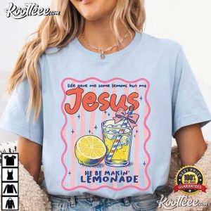 Jesus Faith Life Gave Me Some Lemons But My Jesus T Shirt (3)