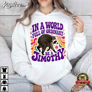 In A World Full Of Ordinary Be A Jimothy Raccoon Short King T-Shirt In A World Full Of Ordinary Be A Jimothy Raccoon Short King T Shirt (4)