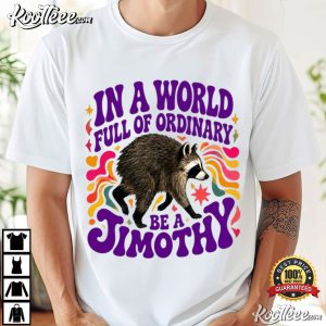 In A World Full Of Ordinary Be A Jimothy Raccoon Short King T Shirt (1)