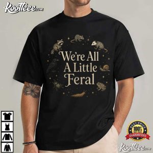 We're All A Little Feral Cottagecore Weird Animal Woodland T Shirt (1)