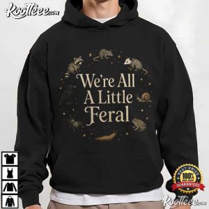 We're All A Little Feral Cottagecore Weird Animal Woodland T-Shirt We're All A Little Feral Cottagecore Weird Animal Woodland T Shirt (3)