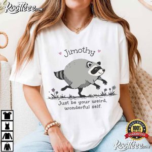 Jimothy Raccoon Be Your Weird Animal Lover Meme T Shirt (4)