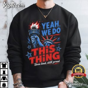 Yeah We Do This Thing Funny Patriotic America 4th Of July T-Shirt Yeah We Do This Thing Funny Patriotic America 4th Of July T Shirt (2)