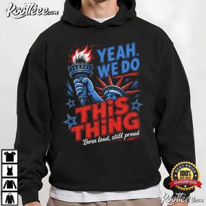 Yeah We Do This Thing Funny Patriotic America 4th Of July T-Shirt Yeah We Do This Thing Funny Patriotic America 4th Of July T Shirt (3)