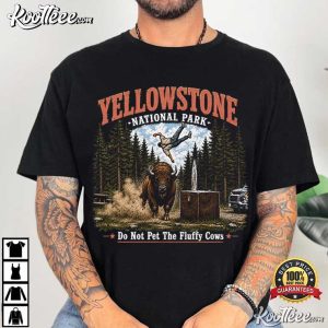 Yellowstone National Park Bison Scene Do Not Pet The Fluffy Cows T Shirt (4)