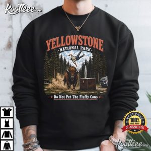 Yellowstone National Park Bison Scene Do Not Pet The Fluffy Cows T-Shirt Yellowstone National Park Bison Scene Do Not Pet The Fluffy Cows T Shirt (2)