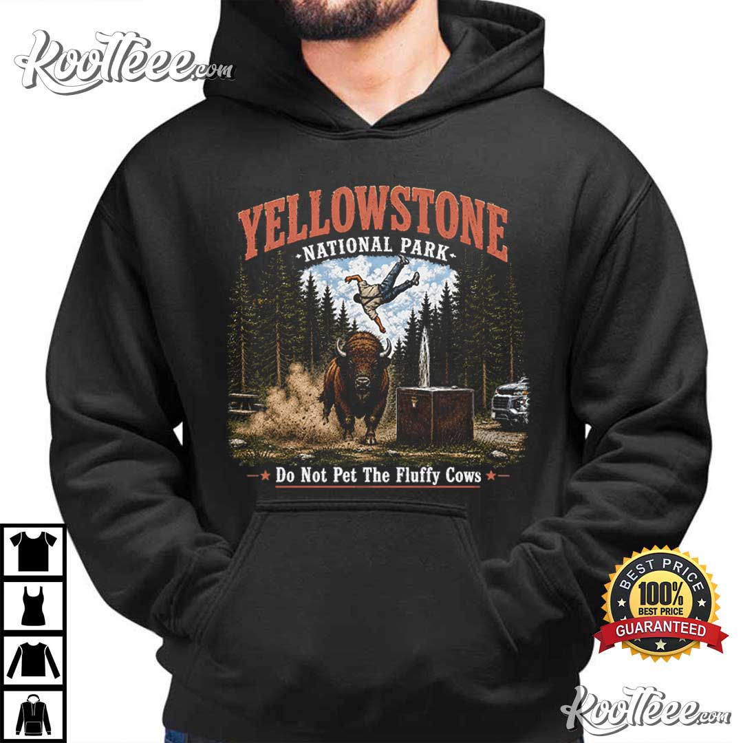 Yellowstone National Park Bison Scene Do Not Pet The Fluffy Cows T-Shirt Yellowstone National Park Bison Scene Do Not Pet The Fluffy Cows T-Shirt