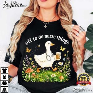Off To Do Nurse Things Goose Coffee Funny Nurse T Shirt (1)